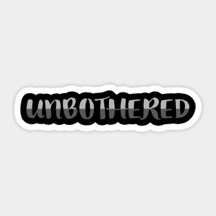 Unbothered. Two-Tone Gray, Fun, Drama-Free Statement (Black Background) Sticker